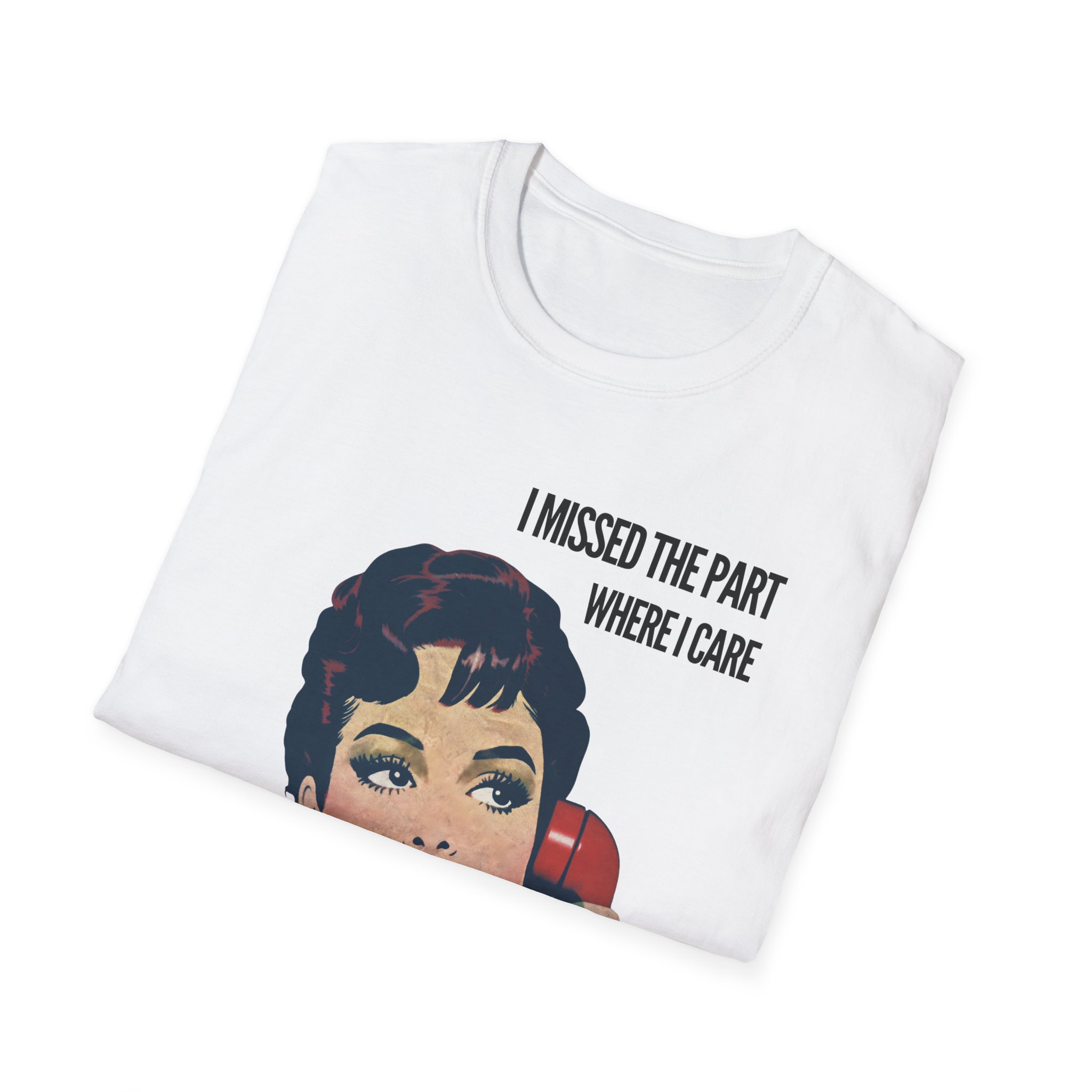 Vintage Humor T shirt I Missed the Part Where I Care Shirt - Image 2