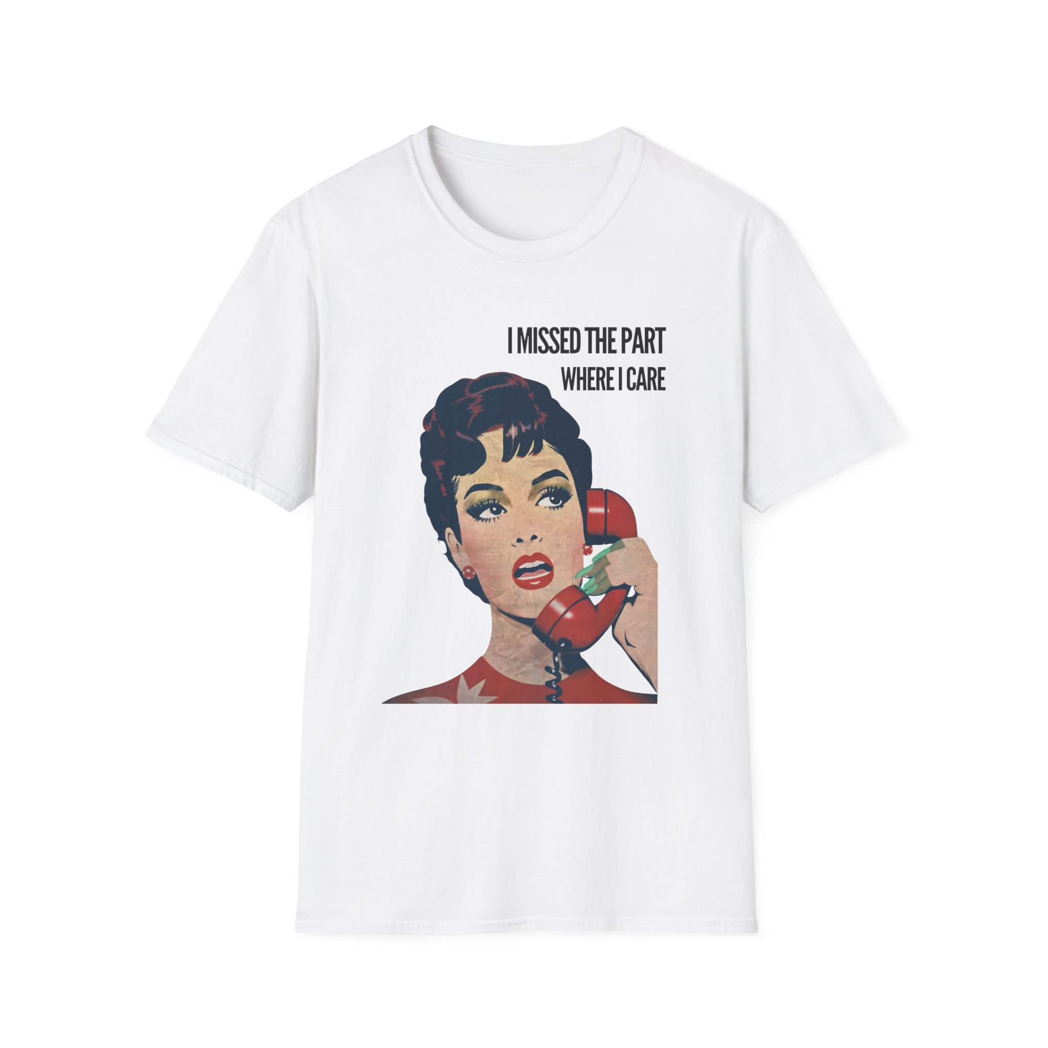 Vintage Humor T shirt I Missed the Part Where I Care Shirt