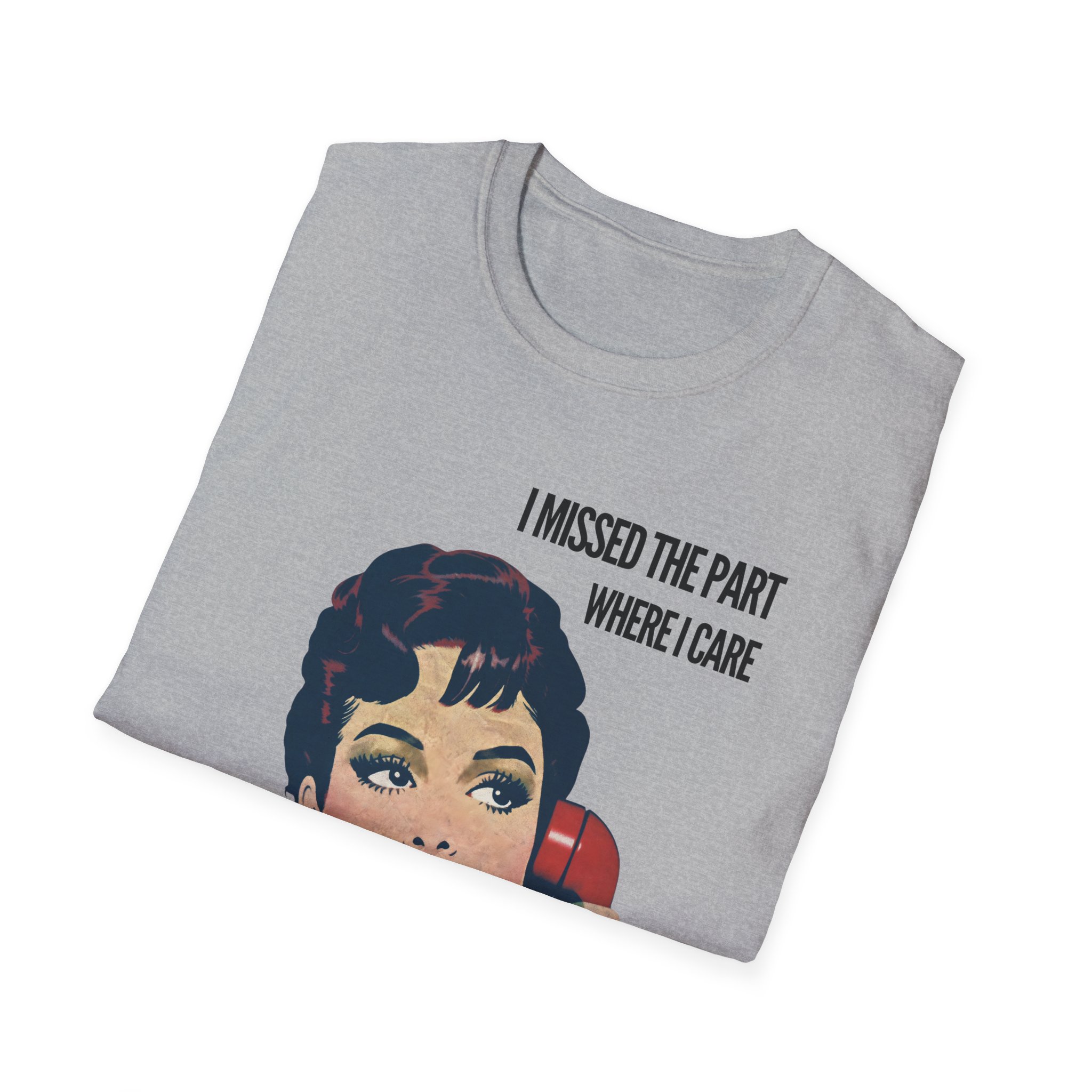 Vintage Humor T shirt I Missed the Part Where I Care Shirt - Image 10