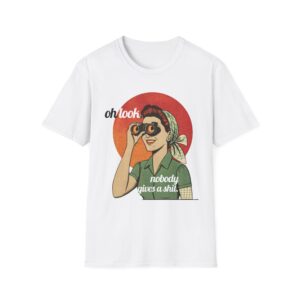 Oh Look Nobody Gives a Shit Retro Funny T Shirt