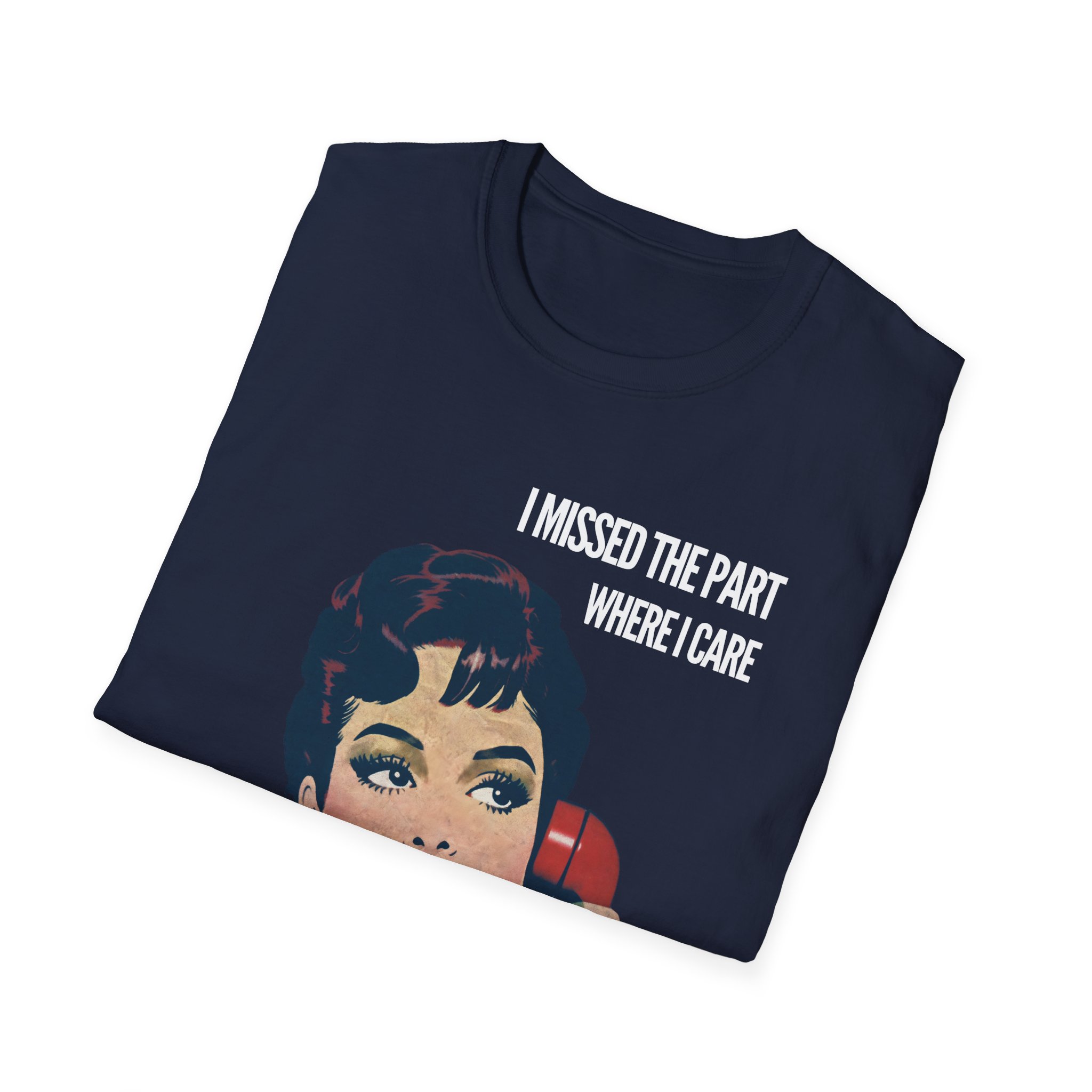 Vintage Humor T shirt I Missed the Part Where I Care Shirt - Image 18