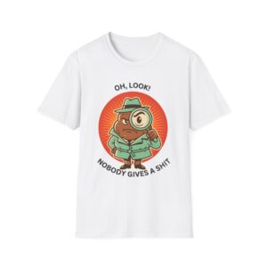 Cartoon Detective “Oh, look! Nobody gives a shit” Funny Humor Graphic T shirt