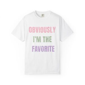Obvioulsy I’m The Favorite Shirt - Funny Family T-Shirt, Sarcastic Humor Tee, Favorite Child Gift, Sibling Rivalry Shirt, Trendy Graphic Tee