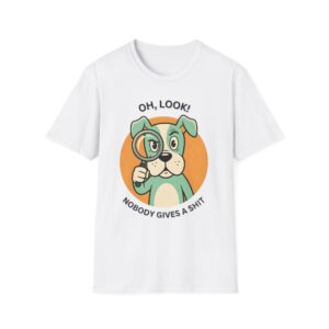 Cartoon Dog "Oh, Look! Nobody Gives A Shit" Graphic T shirt