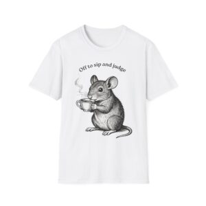 Cute Mouse Drinking Tea T-Shirt — 'Off to Sip and Judge'
